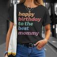 Happy Birthday To The Best Mommy Happy Birthday Mom T-Shirt Gifts for Her