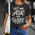 Let Me Ask My WifeSheaid No バックフロント 面白い Tシャツ 彼女への贈り物