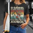 Si Gabriel No Puede Arreglarlo Estamos Jodidos Gabriel Camiseta unisex Regalos para ella