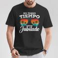 Divertido No Tengo Tiempo Estoy Jubilado Hombre Jubila Camiseta unisex Regalos divertidos