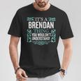 Es Lo De Brendan Que No Entenderías Hombres Es Divertidos Camiseta unisex Regalos divertidos