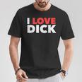 I Love Dick Gay Pride ギフト Tシャツ 面白い贈り物