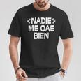 Nadie Me Cae Bien Divertida Para Hombre Y Camiseta unisex Regalos divertidos