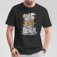 All I Need Jesus And The Beach Christian T-Shirt Personalized Gifts
