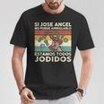 Si Jose Angel No Puede Arreglarlo Estamos Jodidos Jose Angel Camiseta unisex Regalos divertidos