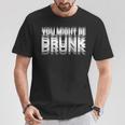 愉快な飲酒ユーモア You Might Be Drunk Tシャツ 面白い贈り物