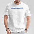 Cálmate Cahln Dzaun Camiseta unisex Regalos divertidos