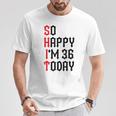 So Happy I'm 36 Today 36Th Birthday ジョーク 36歳の誕生日 Tシャツ 面白い贈り物