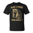 Am I The Drama Raccoon Unhinged Meme 陽気なアライグマのミーム Tシャツ
