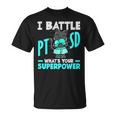 I Battle Ptsd What's Youruperpower Ptsd認識 Tシャツ