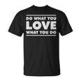 Do What You Love What You Do インスピレーショナルな職業 Tシャツ