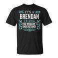 Es Lo De Brendan Que No Entenderías Hombres Es Divertidos Camiseta unisex