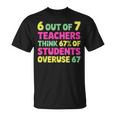 67 Teacher Teacher 6 7 Overuse 67 T-Shirt