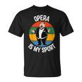 Opera Is Myport Regalo Para Fanáticos De La Ópera Camiseta unisex