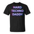 Hard Techno Daddy Edm Electro Music Festival Dad Father Rave Tシャツ