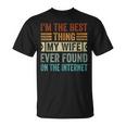 I'm The Best Thing My Wife Ever Found On The Internet Tシャツ
