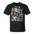It's Abby Thing You Wouldn't Understand Abby Groovy Tシャツ