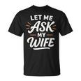 Let Me Ask My WifeSheaid No バックフロント 面白い Tシャツ