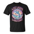 Live Laugh Lobotomy Dolphin Groovy Tシャツ