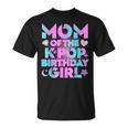 Mom Of The K-Pop Birthday Girl Matching Family Mommy Mother T-Shirt Mom Of The K-Pop Birthday Girl Matching Family Mommy Mother T-Shirt