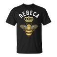 Rebeca Nombre Rebeca Regalos De Cumpleaños Reina Corona Abeja Rebeca Camiseta unisex
