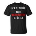Sex Istchön Aber Weihnachten Ist Öfter Zweideutigpruch T-Shirt