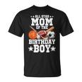 All Star Mom Of The Birthday Boy Basketball Soccer Sport T-Shirt