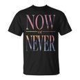 Trendy Now Or Never Inspirational Tシャツ