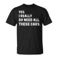 Yes I Really Do Need All These Cars 面白い車 Tシャツ