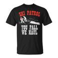 スキーパトロールの言い You Fall We Haul 面白いスキーパトロール Tシャツ