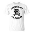 Beau Comme Un Camion Cadeau Humour T-Shirt