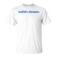 Cálmate Cahln Dzaun Camiseta unisex