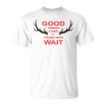 Cazador Las Cosas Buenase Hacen Esperar Ciervo Caza Bosque Camiseta unisex