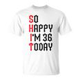 So Happy I'm 36 Today 36Th Birthday ジョーク 36歳の誕生日 Tシャツ