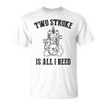 Twotroke Is All I Needs 面白いオートバイ愛好家ダートバイク Tシャツ