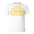 背面には「If You Can Read This You're Fishing Too Close Tシャツ