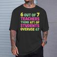 67 Teacher Teacher 6 7 Overuse 67 T-Shirt Gifts for Him