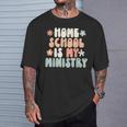Home School Is My Ministry Homeschool Mom Christian Faith T-Shirt Gifts for Him