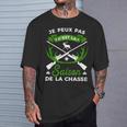 Je Peux Pas C'est Laaison De La Chasse Chasse Chasseur T-Shirt Cadeaux pour lui