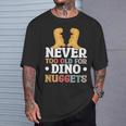 Never Too Old For Dino Nuggets T-Shirt Cadeaux pour lui