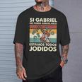 Si Gabriel No Puede Arreglarlo Estamos Jodidos Gabriel Camiseta unisex Regalos para él