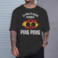 Vida Es Mejor Con Ping Pong Jugador De Ping-Pong Divertida Camiseta unisex Regalos para él