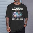 Wander Are Lostome Looking For Rocks Geologist Tシャツ 彼への贈り物