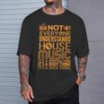 ハウスミュージック愛好家シャツ誰もがハウスミュージックを理解しているわけではない Tシャツ 彼への贈り物