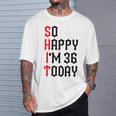 So Happy I'm 36 Today 36Th Birthday ジョーク 36歳の誕生日 Tシャツ 彼への贈り物