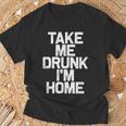 Bebida Divertida Take Me Drunk I'm Home Camiseta unisex Regalos para ancianos