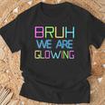 Bruh We Are Glowing In My Glowing Era Group Team Tie Die T-Shirt Gifts for Old Men