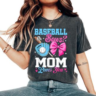 Baseball Or Bows Your Mom Loves You Gender Reveal Women's Oversized Comfort T-Shirt - Monsterry