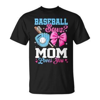 Baseball Or Bows Your Mom Loves You Gender Reveal T-Shirt - Monsterry