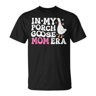 Cool In My Porch Goose Mom Era T-Shirt - Monsterry